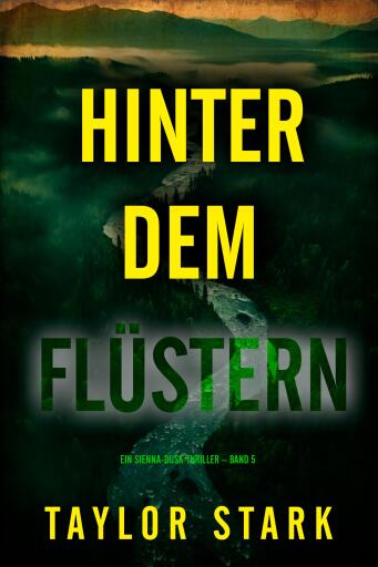 Portada del libro «Hinter dem Flüstern (Ein Sienna-Dusk-Thriller – Band 5)», de Taylor Stark