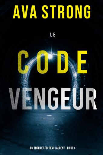 Le Code Vengeur (Un thriller FBI Remi Laurent – Livre 4)