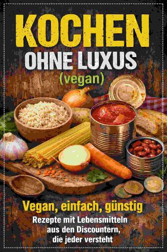 Kochen ohne Luxus (vegan)