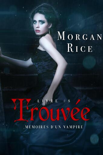 Portada del libro «Trouvée (Livre #8 Mémoires D'un Vampire)», de Morgan Rice