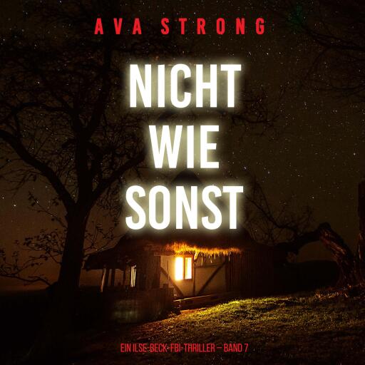 Nicht wie sonst (Ein Ilse-Beck-FBI-Thriller – Band 7)