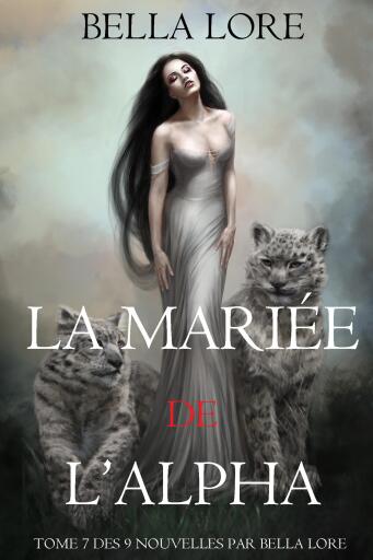 La Mariée de l'Alpha : tome 7 des 9 nouvelles par Bella Lore