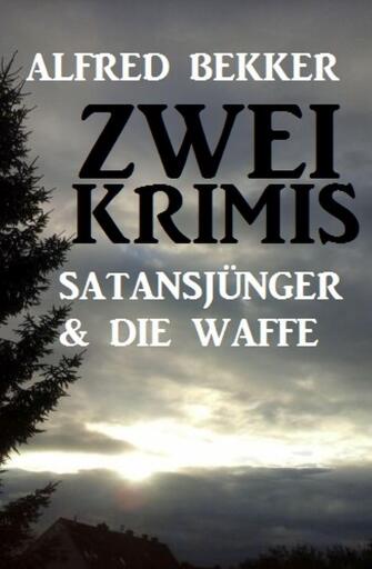 Portada del libro «Zwei Krimis: Satansjünger & Die Waffe», de Alfred Bekker