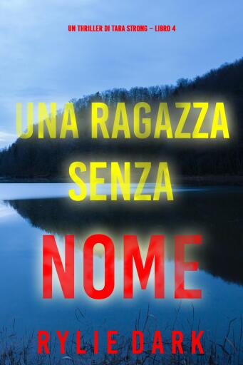 Una ragazza senza nome (Un thriller di Tara Strong – Libro 4)