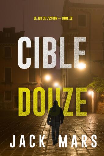 Cible douze (Le jeu de l'espion — Tome 12)
