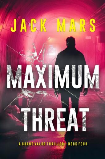 Maximum Threat (A Grant Valor Action Thriller—Book 4)