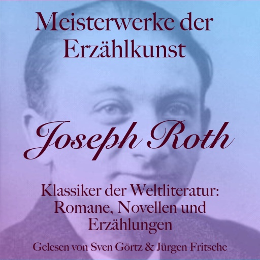 Joseph Roth: Meisterwerke der Erzählkunst