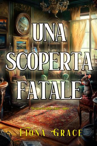 Portada del libro «Una scoperta fatale (Un giallo con Darla Digby—Libro 1)», de Fiona Grace