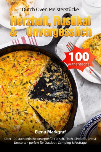 Dutch Oven Meisterstücke – Herzhaft, Rustikal & Unvergesslich