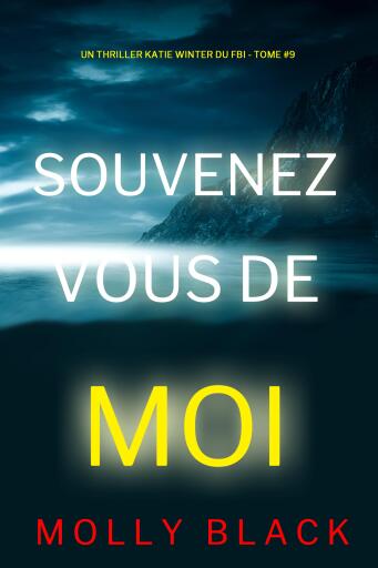 Portada del libro «Souvenez-vous de moi (Un thriller Katie Winter du FBI — tome 9)», de Molly Black