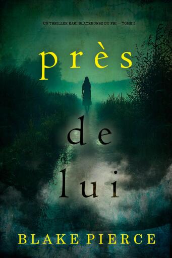 Portada del libro «Près de lui (Un thriller Kari Blackhorse du FBI — tome 5)», de Blake Pierce