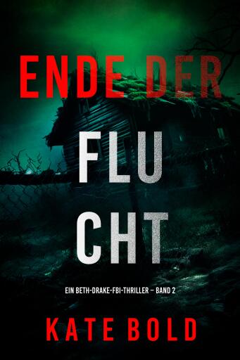 Ende der Flucht (Ein Beth-Drake-FBI-Thriller – Band 2)
