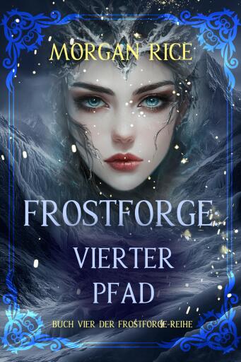 Portada del libro «Frostforge: Vierter Pfad (Buch Vier der Frostforge-Reihe)», de Morgan Rice