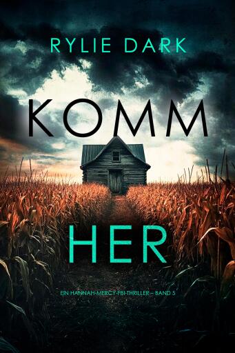 Komm her (Ein Hannah-Mercy-FBI-Thriller – Band 5)