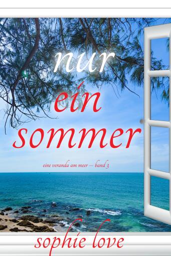 Nur ein Sommer (Eine Veranda am Meer – Band 3)