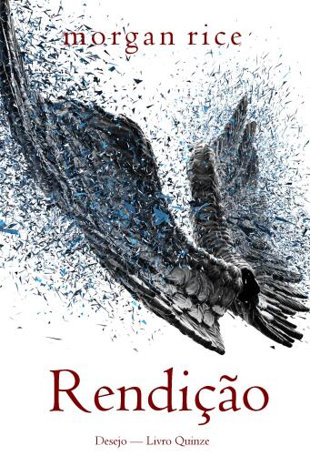 Portada del libro «Rendição (Desejo — Livro Quinze)», de Morgan Rice