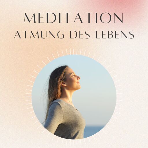 Meditation: Atmung des Lebens