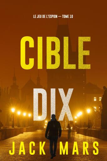 Cible dix (Le jeu de l'espion — Tome 10)
