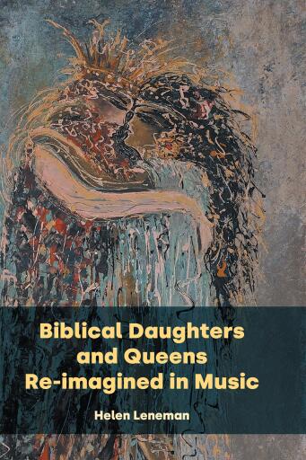 Biblical Daughters and Queens Re-imagined in Music
