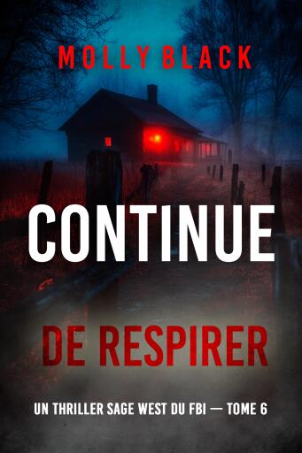 Portada del libro «Continue de respirer (Un thriller Sage West du FBI — tome 6)», de Molly Black