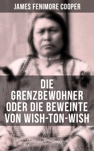 Portada del libro «Die Grenzbewohner oder Die Beweinte von Wish-Ton-Wish», de James Fenimore Cooper