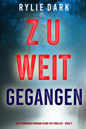 Zu weit gegangen (Ein spannender Morgan-Stark-FBI-Thriller – Buch 3)