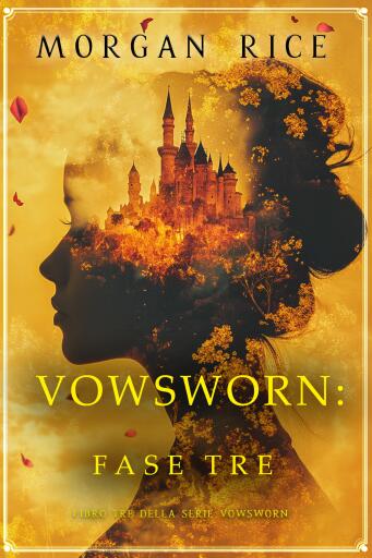 Portada del libro «Vowsworn: Fase Tre (Libro Tre della Serie Vowsworn)», de Morgan Rice