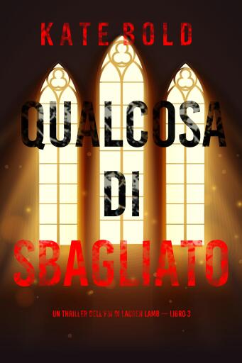 Qualcosa di Sbagliato (Un thriller dell'FBI di Lauren Lamb — Libro 3)