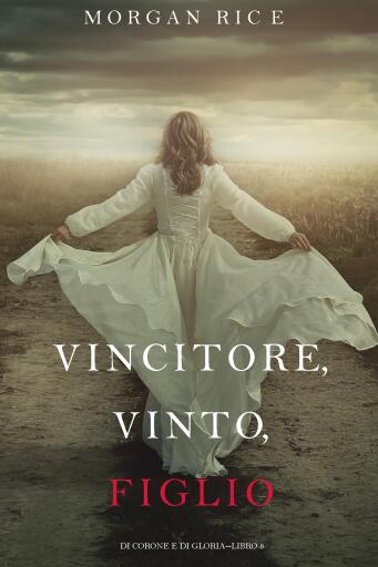 Vincitore, Vinto, Figlio (Di Corone e di Gloria—Libro 8)
