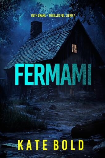 Portada del libro «Fermami (Un thriller carico di suspense con l'agente dell'FBI Beth Drake—Libro sette)», de Kate Bold