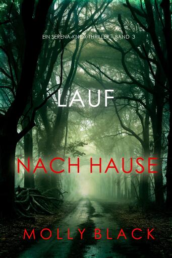 Portada del libro «Lauf nach Hause (Ein Serena-Knox-Thriller – Band 3)», de Molly Black