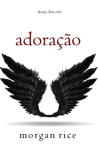 Portada del libro «Adoração (Desejo — Livro Três)», de Morgan Rice