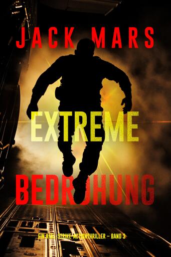 Portada del libro «Extreme Bedrohung (Ein Axel-Strike-Actionthriller – Band 3)», de Jack Mars