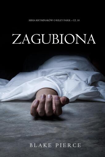 Portada del libro «Zagubiona (Seria kryminałów o Riley Paige – Cz. 10)», de Blake Pierce