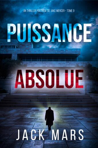 Portada del libro «Puissance absolue (Un thriller politique de Jake Mercer — Tome 9)», de Jack Mars