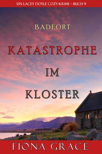 Katastrophe im Kloster (Ein Cozy-Krimi mit Lacey Doyle – Buch 9)