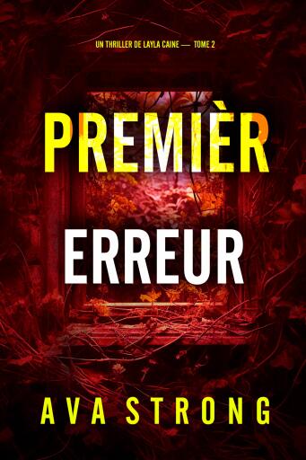 Portada del libro «Première erreur (Un thriller de Layla Caine — tome 2)», de Ava Strong