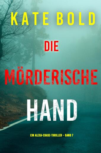 Die mörderische Hand (Ein Alexa-Chase-Thriller – Band 7)