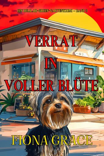 Verrat in voller Blüte (Ein Delilah-Green-Gartenkrimi – Band 3)
