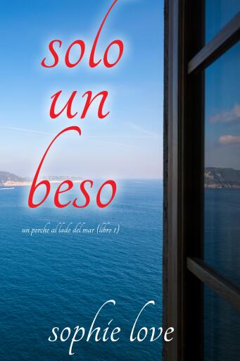 Solo un beso (Un porche al lado del mar—Libro 1)