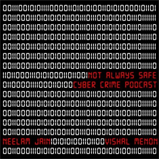 Not Always Safe: A Cyber Crime Podcast