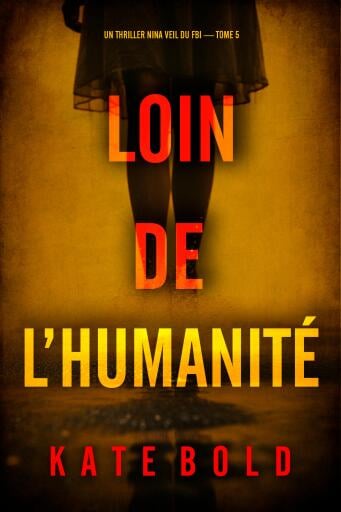 Loin de l'humanité (Un thriller Nina Veil du FBI — tome 5)