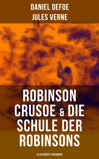 Portada del libro «Robinson Crusoe & Die Schule der Robinsons (Illustrierte Ausgaben)», de Daniel Defoe, Jules Verne