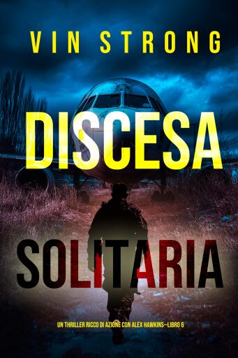 Discesa Solitaria (Un thriller ricco di azione con Alex Hawkins—Libro 6)
