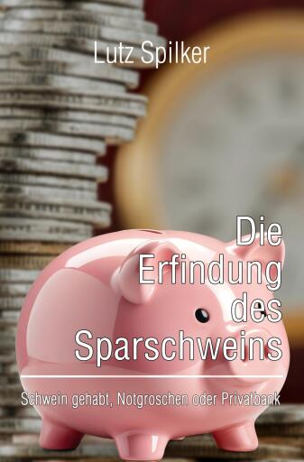 Die Erfindung des Sparschweins