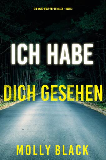 Portada del libro «Ich habe dich gesehen (Ein Rylie-Wolf-FBI-Thriller – Buch 3)», de Molly Black