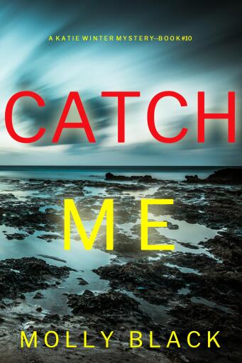 Portada del libro «Catch Me (A Katie Winter FBI Suspense Thriller—Book 10)», de Molly Black