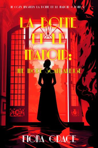 La Bonne et le Manoir : Une Mort Scandaleuse (Un Cozy Mystery La Bonne et le Manoir – Tome 2)