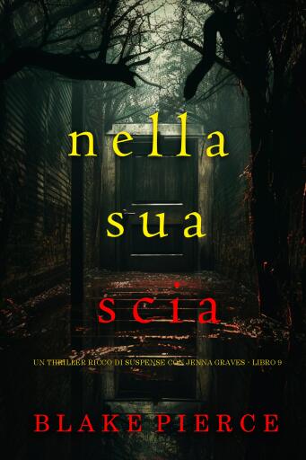 Portada del libro «Nella Sua Scia (Un thriller ricco di suspense con Jenna Graves - Libro 9)», de Blake Pierce