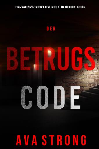 Der Betrugscode (Ein spannungsgeladener Remi Laurent FBI Thriller – Buch 5)